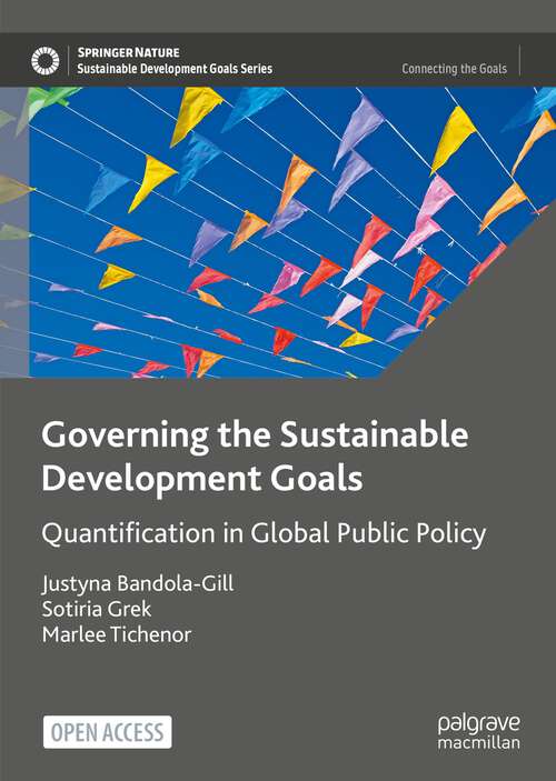 Book cover of Governing the Sustainable Development Goals: Quantification in Global Public Policy (1st ed. 2022) (Sustainable Development Goals Series)