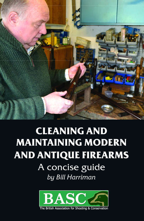 Book cover of Cleaning and Maintaining Modern and Antique Firearms: A Concise Guide (Basc Handbook Ser.)