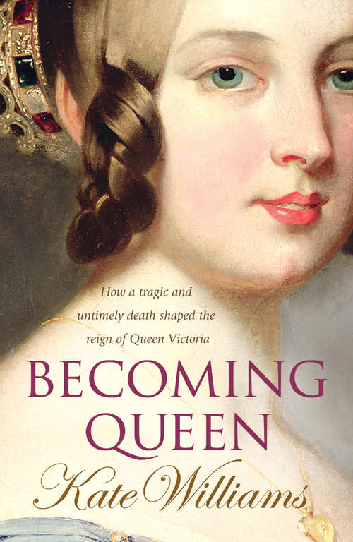 Book cover of Becoming Queen: The Unexpected Rise Of Britain's Greatest Monarch