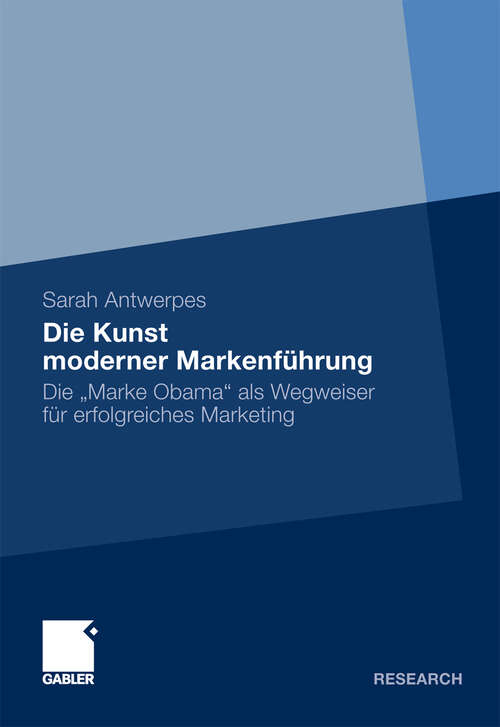 Book cover of Die Kunst moderner Markenführung: Die „Marke Obama“ als Wegweiser für erfolgreiches Marketing (2011)