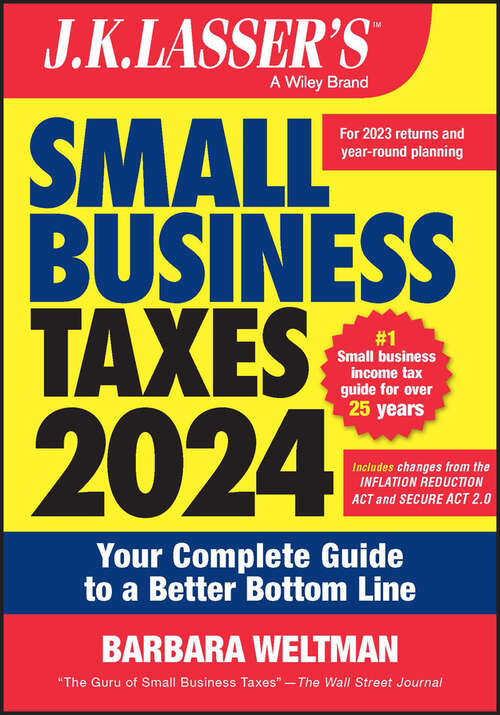 Book cover of J.K. Lasser's Small Business Taxes 2024: Your Complete Guide to a Better Bottom Line (3) (J.K. Lasser)