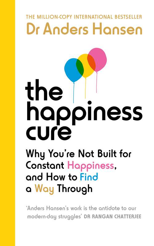 Book cover of The Happiness Cure: Why You’re Not Built for Constant Happiness, and How to Find a Way Through