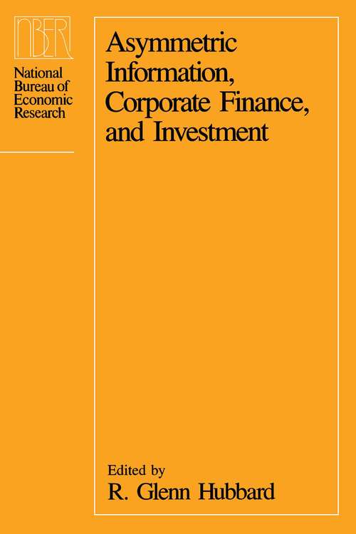 Book cover of Asymmetric Information, Corporate Finance, and Investment (National Bureau of Economic Research Project Report)