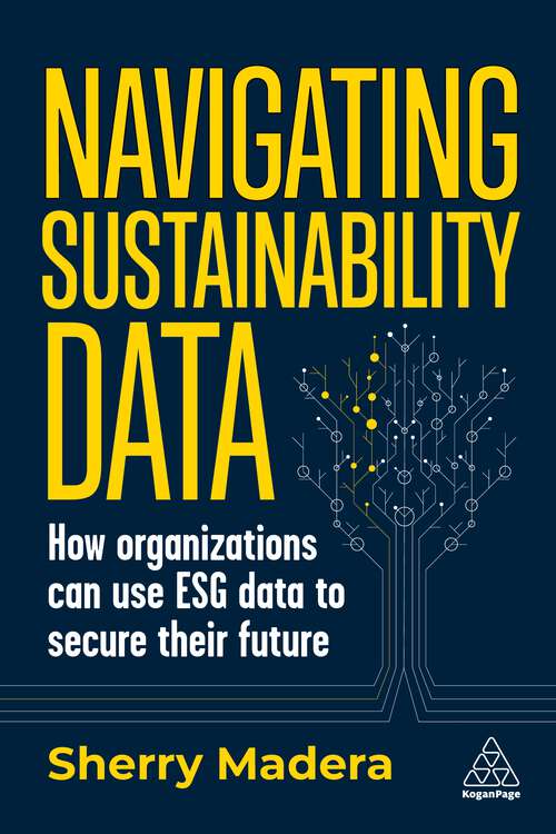 Book cover of Navigating Sustainability Data: How Organizations can use ESG Data to Secure Their Future