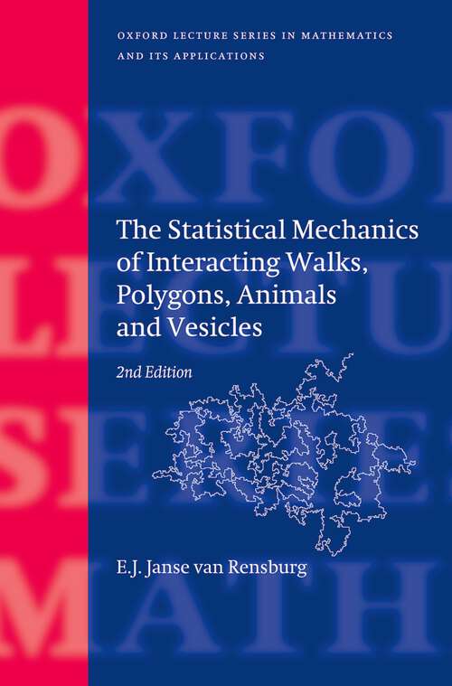 Book cover of The Statistical Mechanics of Interacting Walks, Polygons, Animals and Vesicles (Oxford Lecture Series in Mathematics and Its Applications)