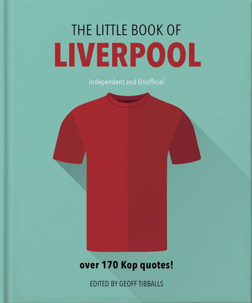 Book cover of The Little Book of Liverpool: More than 170 Kop quotes (The\little Book Of... Ser.)