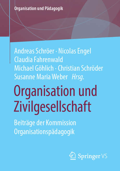Book cover of Organisation und Zivilgesellschaft: Beiträge der Kommission Organisationspädagogik (1. Aufl. 2020) (Organisation und Pädagogik #24)