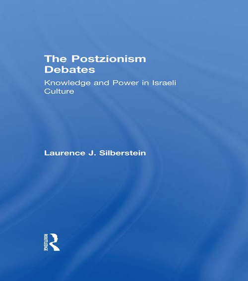 Book cover of The Postzionism Debates: Knowledge and Power in Israeli Culture