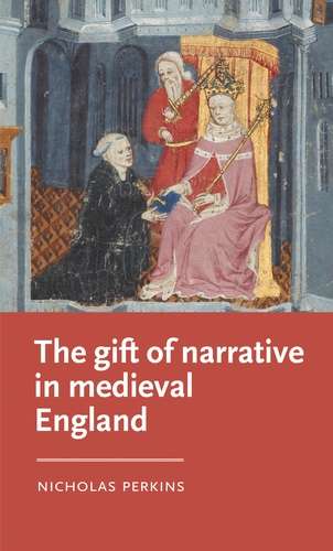 Book cover of The gift of narrative in medieval England (Manchester Medieval Literature and Culture)