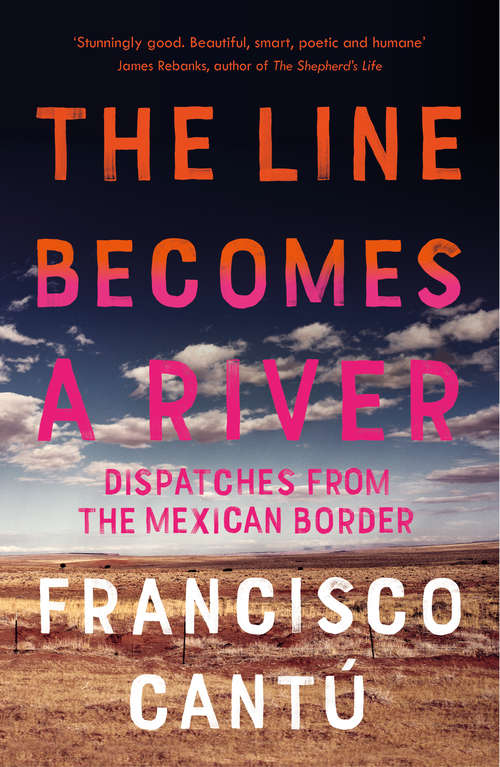 Book cover of The Line Becomes A River: Dispatches From The Border