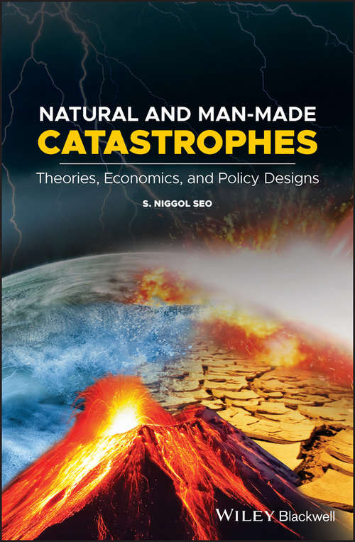 Book cover of Natural and Man-Made Catastrophes: Theories, Economics, and Policy Designs