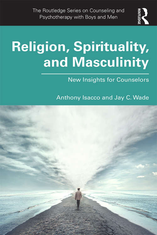 Book cover of Religion, Spirituality, and Masculinity: New Insights for Counselors (The Routledge Series on Counseling and Psychotherapy with Boys and Men)