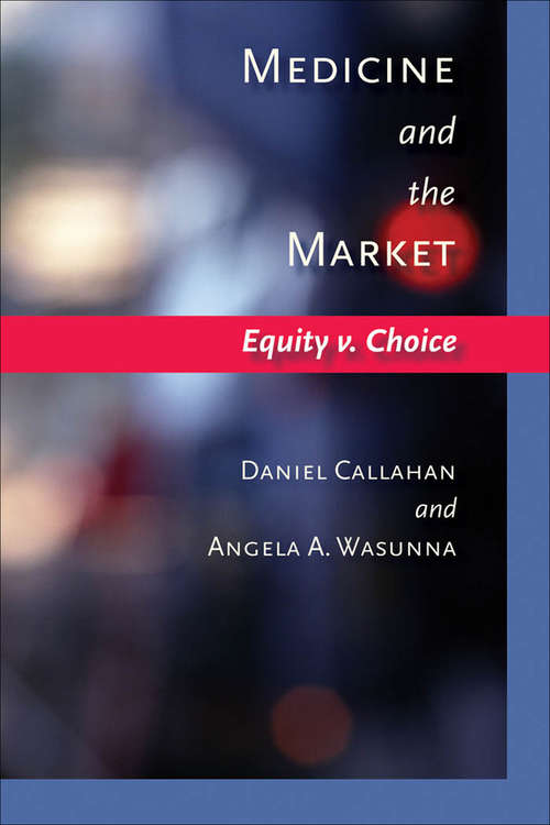 Book cover of Medicine and the Market: Equity v. Choice