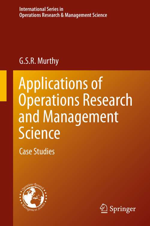 Book cover of Applications of Operations Research and Management Science: Case Studies (2015) (International Series in Operations Research & Management Science #229)