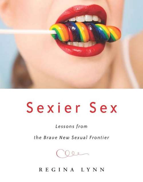 Book cover of Sexier Sex: Lessons from the Brave New Sexual Frontier