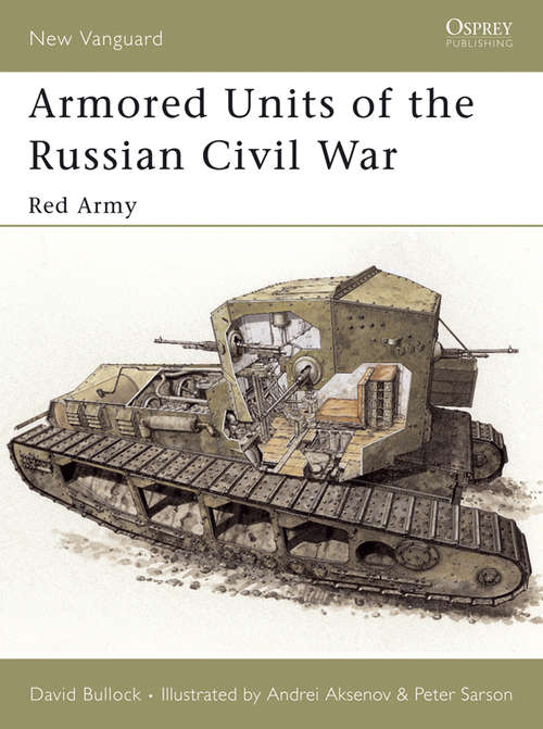 Book cover of Armored Units of the Russian Civil War: Red Army (New Vanguard #95)