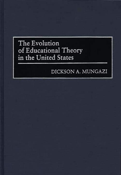 Book cover of The Evolution of Educational Theory in the United States