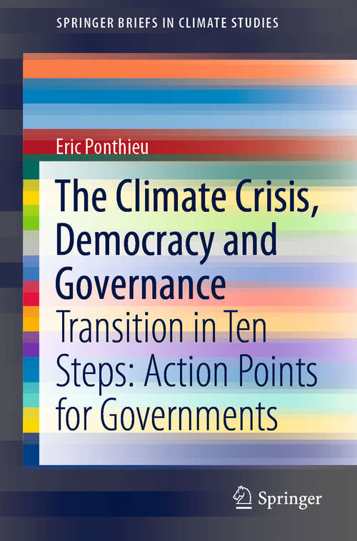 Book cover of The Climate Crisis, Democracy and Governance: Transition in Ten Steps: Action Points for Governments (1st ed. 2020) (SpringerBriefs in Climate Studies)