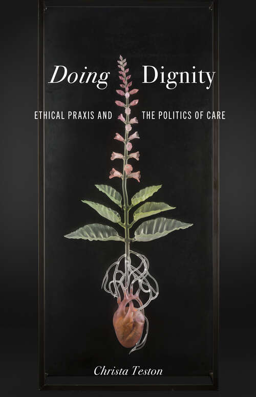 Book cover of Doing Dignity: Ethical Praxis And The Politics Of Care (Health Communication Ser.)