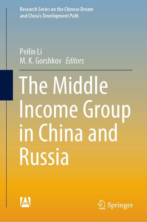 Book cover of The Middle Income Group in China and Russia (1st ed. 2021) (Research Series on the Chinese Dream and China’s Development Path)