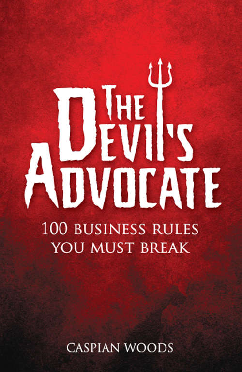 Book cover of Devil's Advocate, The: 100 Business Rules You Must Break