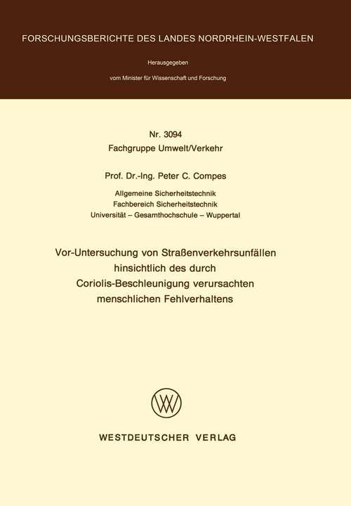 Book cover of Vor-Untersuchung von Straßenverkehrsunfällen hinsichtlich des durch Coriolis-Beschleunigung verursachten menschlichen Fehlverhaltens (1982) (Forschungsberichte des Landes Nordrhein-Westfalen #3094)