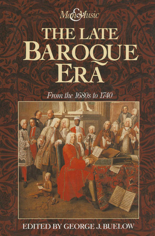 Book cover of The Late Baroque Era: Vol 4. From The 1680s To 1740 (1st ed. 1993) (Man & Music)