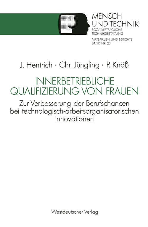 Book cover of Innerbetriebliche Qualifizierung von Frauen: Zur Verbesserung der Berufschancen bei technologisch-arbeitsorganisatorischen Innovationen (1991) (Sozialverträgliche Technikgestaltung, Materialien und Berichte)