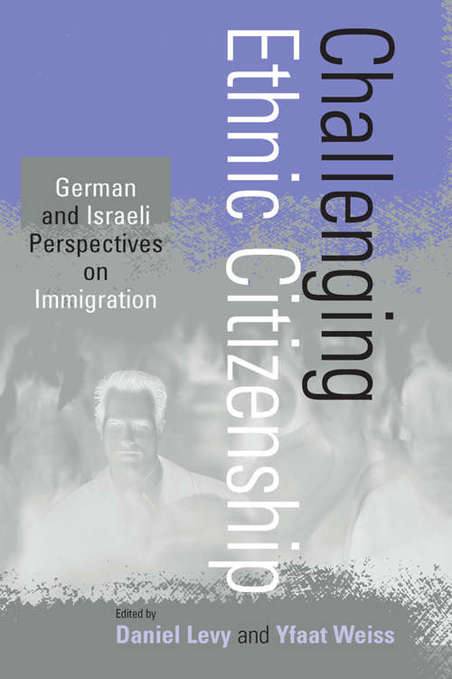 Book cover of Challenging Ethnic Citizenship: German and Israeli Perspectives on Immigration