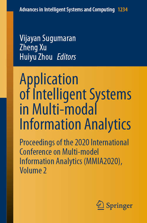 Book cover of Application of Intelligent Systems in Multi-modal Information Analytics: Proceedings of the 2020 International Conference on Multi-model Information Analytics (MMIA2020), Volume 2 (1st ed. 2021) (Advances in Intelligent Systems and Computing #1234)