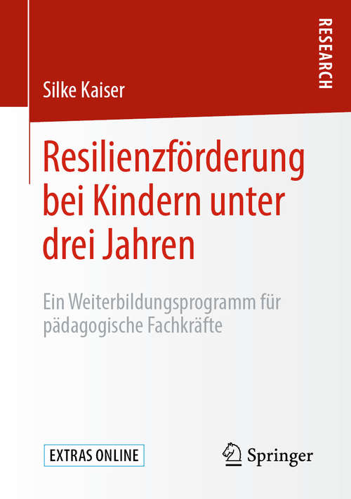 Book cover of Resilienzförderung bei Kindern unter drei Jahren: Ein Weiterbildungsprogramm für pädagogische Fachkräfte (1. Aufl. 2020)