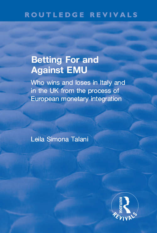 Book cover of Betting for and Against EMU: Who Wins and Loses in Italy and in the UK from the Process of European Monetary Integration (Routledge Revivals)