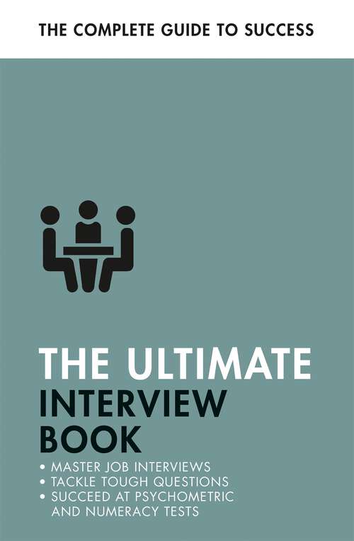 Book cover of The Ultimate Interview Book: Tackle Tough Interview Questions, Succeed at Numeracy Tests, Get That Job