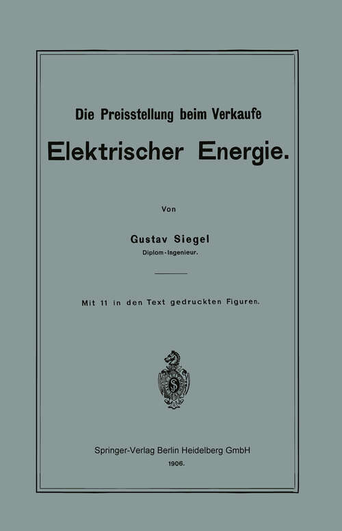 Book cover of Die Preisstellung beim Verkaufe Elektrischer Energie (1906)
