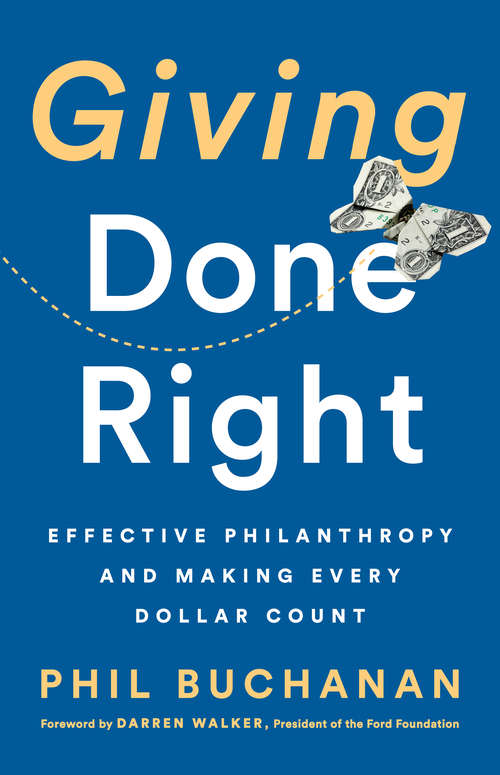 Book cover of Giving Done Right: Effective Philanthropy and Making Every Dollar Count