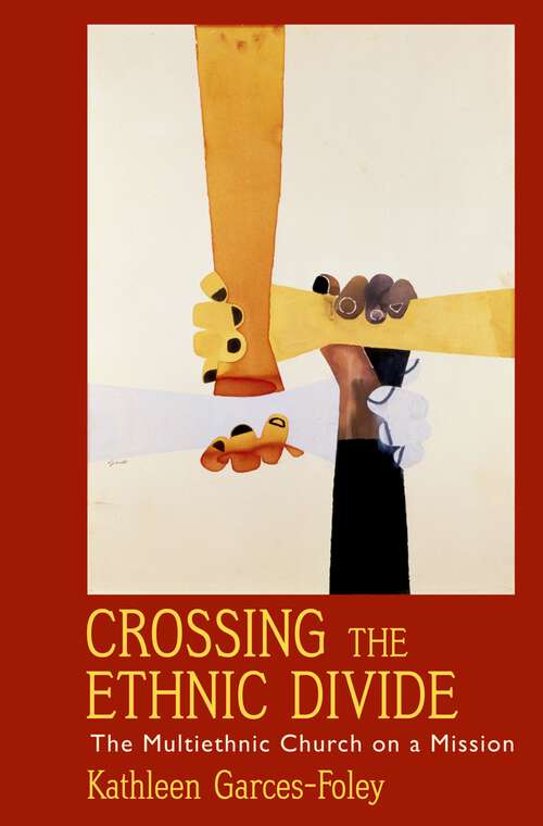 Book cover of Crossing the Ethnic Divide: The Multiethnic Church on a Mission (AAR Academy Series)