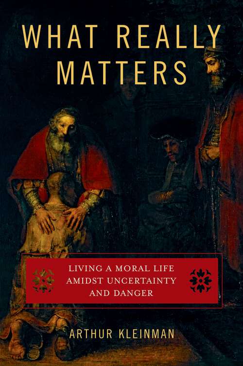 Book cover of What Really Matters: Living a Moral Life amidst Uncertainty and Danger