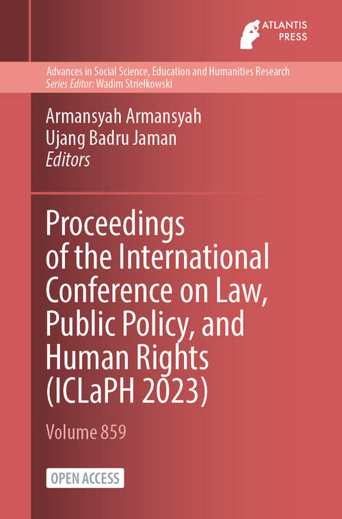 Book cover of Proceedings of the International Conference on Law, Public Policy, and Human Rights (2024) (Advances in Social Science, Education and Humanities Research #859)