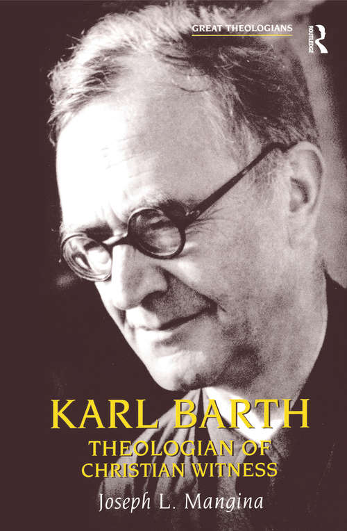 Book cover of Karl Barth: Theologian of Christian Witness (Great Theologians Series: Vol. 8)