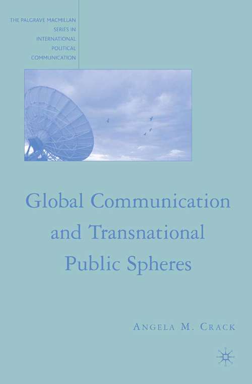 Book cover of Global Communication and Transnational Public Spheres (2008) (The Palgrave Macmillan Series in International Political Communication)