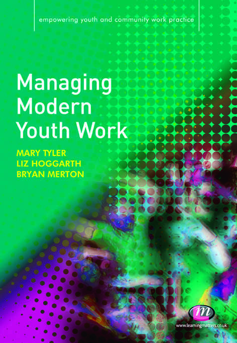 Book cover of Managing Modern Youth Work (First Edition) (Empowering Youth and Community Work PracticeýLM Series)