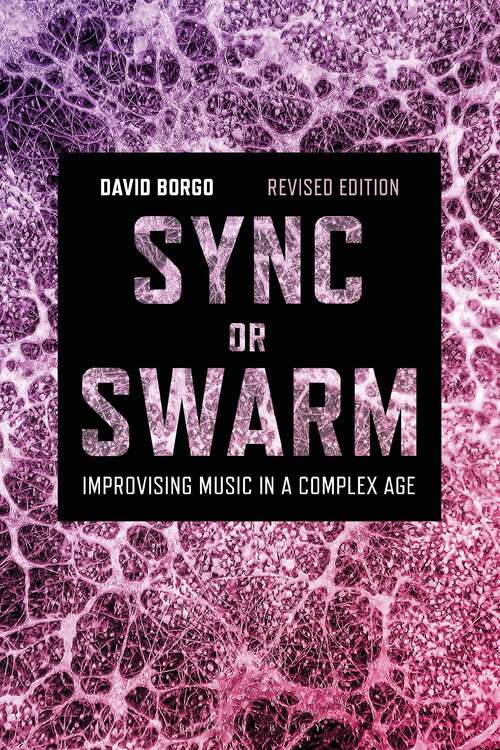 Book cover of Sync or Swarm, Revised Edition: Improvising Music in a Complex Age (2)