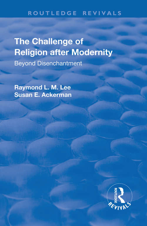Book cover of The Challenge of Religion after Modernity: Beyond Disenchantment (Routledge Revivals)
