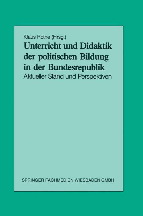 Book cover of Unterricht und Didaktik der politischen Bildung in der Bundesrepublik: Aktueller Stand und Perspektiven (1989)