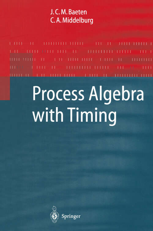 Book cover of Process Algebra with Timing (2002) (Monographs in Theoretical Computer Science. An EATCS Series)