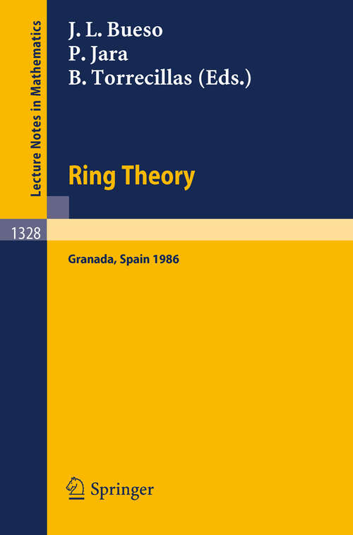 Book cover of Ring Theory: Proceedings of a Conference held in Granada, Spain, September 1-6, 1986 (1988) (Lecture Notes in Mathematics #1328)