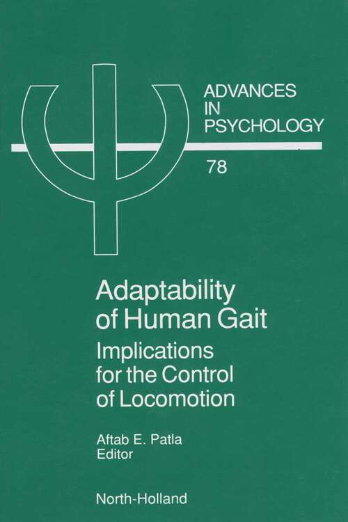 Book cover of Adaptability of Human Gait: Implications for the Control of Locomotion (Advances in Psychology: Volume 78)