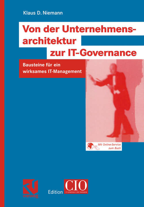 Book cover of Von der Unternehmensarchitektur zur IT-Governance: Bausteine für ein wirksames IT-Management (2005) (Edition CIO)