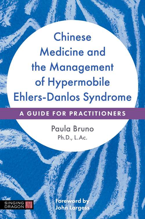 Book cover of Chinese Medicine and the Management of Hypermobile Ehlers-Danlos Syndrome: A Guide for Practitioners