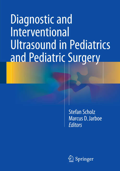 Book cover of Diagnostic and Interventional Ultrasound in Pediatrics and Pediatric Surgery (1st ed. 2016)